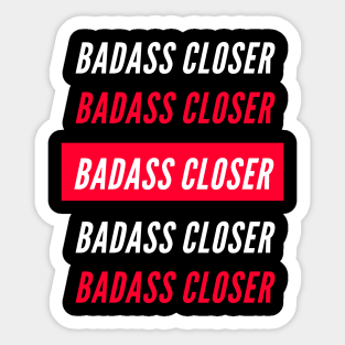 Badasss Closer Sticker